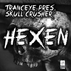 OUT NOW: TrancEye pres. Skull Crusher - Hexen [Redux 138]