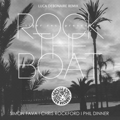Simon Fava, Chris Rockford & Phil Dinner - Rock The Boat (Luca Debonaire Remix)