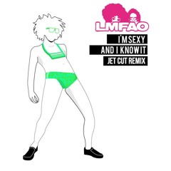 LMFAO - I'm Sexy And I Know It (Jet Cut Remix) /// FREE DOWNLOAD ///
