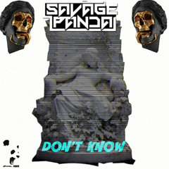 Savage Panda - Dont Know