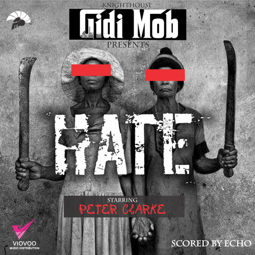 GidiMob - Hate Ft Peter Clarke