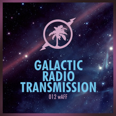 Hot Creations Galactic Radio Transmission 012 by wAFF