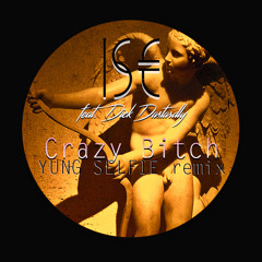 IsE - Crazy Bitch (feat. Dick Dastardly) YUNG SELFIE REMIX