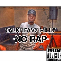 TalkHeavy Milly - No Rap