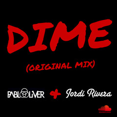 Pablo Oliver & Jordi Rivera - DIME (Original Mix)