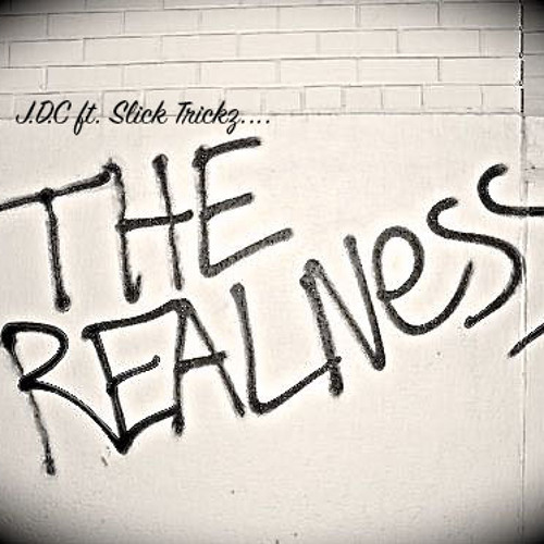 J.D.C & Slick Trickz - The Realness (Prod. Rels Beats)