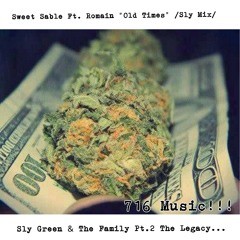 Sweet Sable Ft. Romain "Old Times" (Sly Mix) Sly Green & The Family Pt.2 The Legacy