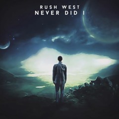 Rush West - Never Did I