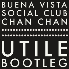 Buena Vista Social Club - Chan Chan (Utile Bootleg) [Free Download]