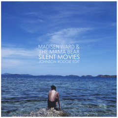 Madisen Ward & The Mama Bear - Silent Movies (Johnson Rodgie Edit)
