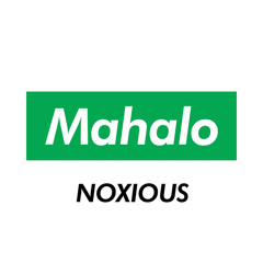 Mahalo - Noxious