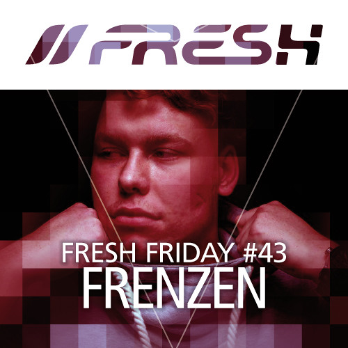 FRESH FRIDAY #43 mit FreNzeN