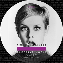 Collective Machine - Lux (Miguel Lobo Dub Rmx)