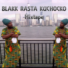 BLAKK RASTA KUCHOCKO MIXE TAPE MAY 2015