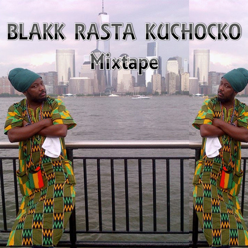 BLAKK RASTA KUCHOCKO MIXE TAPE MAY 2015
