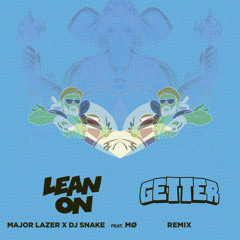 Major Lazer & DJ Snake - Lean On Ft. MØ (Getter Remix)