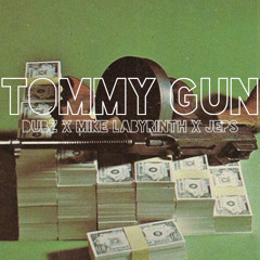 MIKE LABYRINTH X DUBZ X JEPS - TOMMY GUN