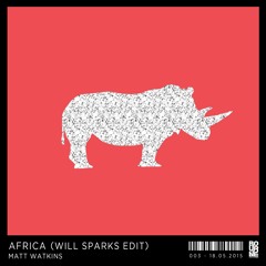 Matt Watkins - Africa (Will Sparks Edit) [OUT NOW]