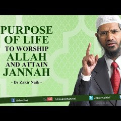 Purpose of Life To Worship Allah and Attain Jannah _ Dr Zakir Naik-KXrFnF3ZNWI