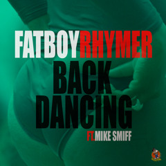 Fatboyrhymer X Mike Smiff- Back Dancing