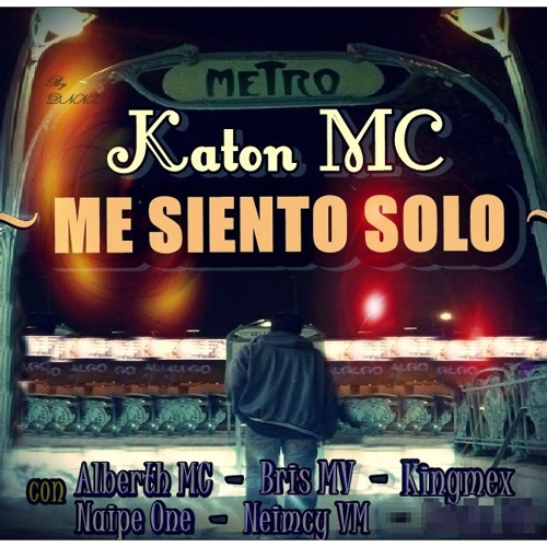 Me siento solo (Katon, Alberth, Bris, Kingmex, Neimcy y Naipe Uno) [Prod. Deoxys&Doble H Rec]