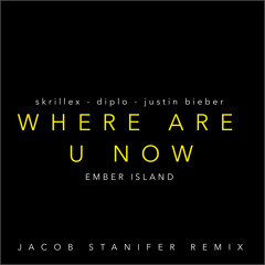 Jack Ü - Where Are Ü Now feat. Justin Bieber (Ember Island Cover) [Jacob Stanifer Remix]