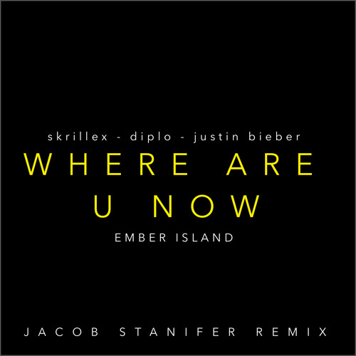 Jack Ü - Where Are Ü Now feat. Justin Bieber (Ember Island Cover) [Jacob Stanifer Remix]