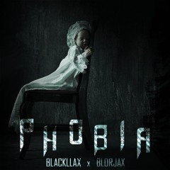 Blackllax X Blorjax - Phobia