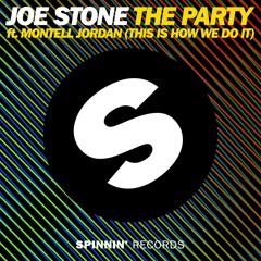 Joe Stone  - The Party ft. Montell Jordan (This Is How We Do It) (Original Mix) [OUT NOW!]