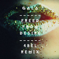 Gala - Freed From Desire (4BEL Remix)