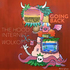 Going Back [The Hood Internet x Wolkoff]