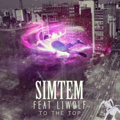 Simtem (ft. L1WOLF) - To The Top [FREE DOWNLOAD]