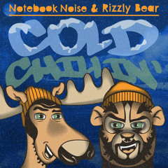 Cold Chillin' - Notebook Noise & Rizzly Bear