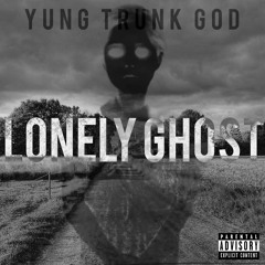 YUNG TRUNK GOD - Lonely Ghost