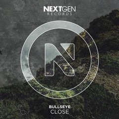 Bullseye - "Close" (Original Mix) - Next Gen Dubstep