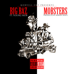 Mobsters Ft Big Baz & Young M.O.B Prod. By Makaih Beats