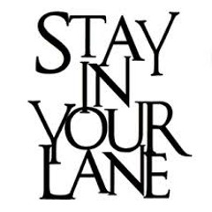 Stay in Your Lane