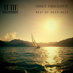 Seven24 - Only Chillout (Best Of 2014 - 2015)