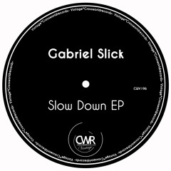 Gabriel Slick - Slow Down (Original Mix) Cut