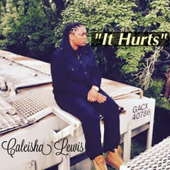 Caleisha Lewis - It Hurts