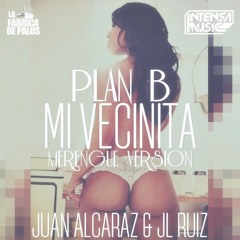 Plan B Ft Juan Alcaraz & JL Ruiz - Mi Vecinita (Merengue Version)