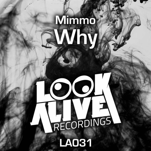 Mimmo - Why (Original Mix)[Look Alive Recordings] #32 Minimal Charts