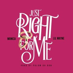 Monica - Just Right For Me Ft. Lil Wayne [Prod. By Polow Da Don]