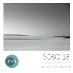 Schlepp Geist - The Suffer Between (Oliver Schories Remix) - out: 05-June-2015 on SOSO