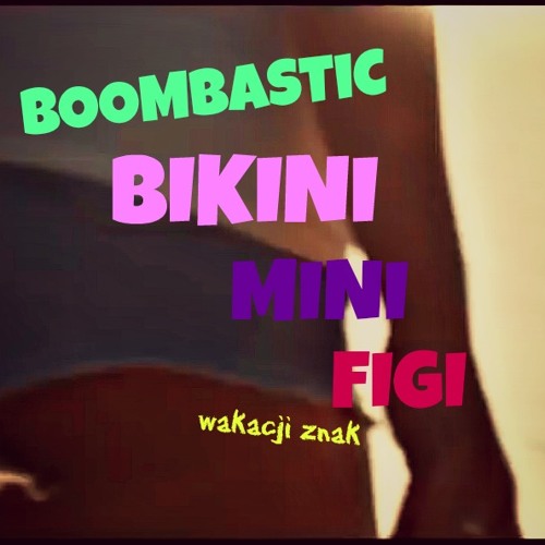 Stream Bikini, Mini, Figi by pl.boombastic | Listen online for free on  SoundCloud