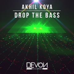 Akhil Koya - Drop The Bass (OUT NOW)