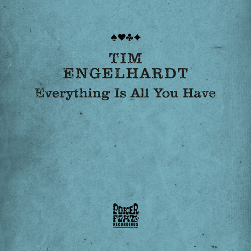 Tim Engelhardt - Everything Is All You Have