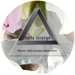 finesse - hello strange podcast #121