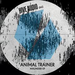 Hive Audio 042 - AnimalTrainer - Maunder - Snippet