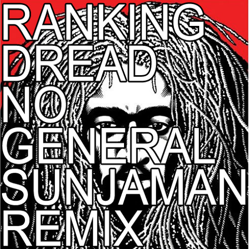 Ranking Dread - No General (Sunjaman Remix) FREE DL